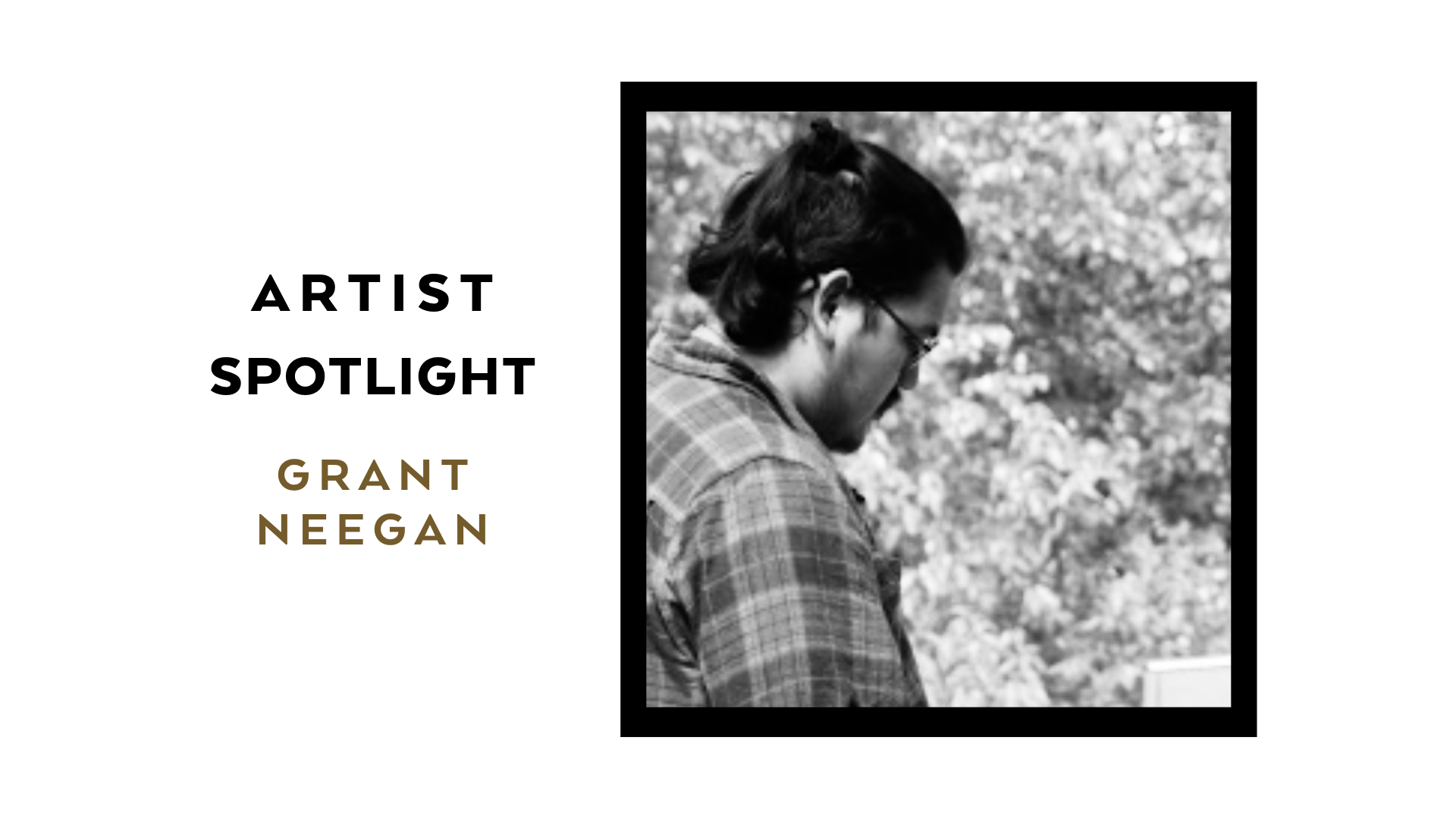 WKP Artist Spotlight: Grant Neegan